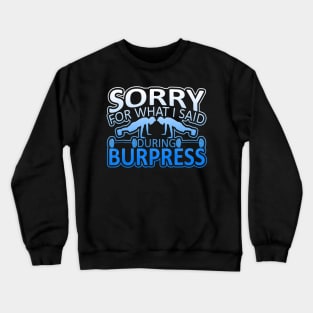 Sorry For What I Said During Burpies Graphic Crewneck Sweatshirt